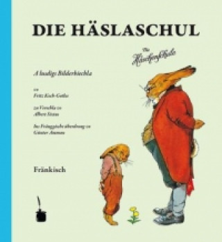 Kniha Die Häslaschul. A lustigs Bilderbiechla ... Ins Fränggische überdrong Albert Sixtus