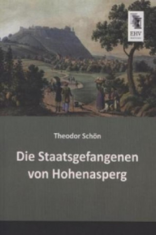 Książka Die Staatsgefangenen von Hohenasperg Theodor Schön