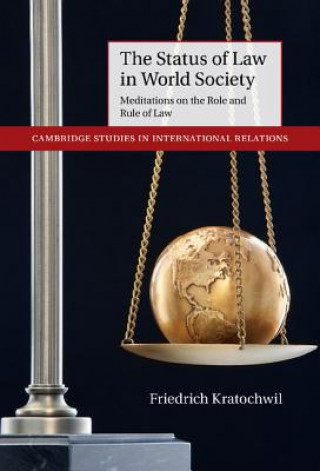 Kniha Status of Law in World Society Friedrich Kratochwil