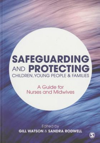 Kniha Safeguarding and Protecting Children, Young People and Families Gill Watson