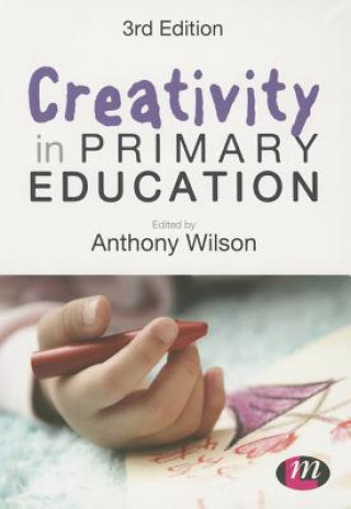 Книга Creativity in Primary Education Anthony Wilson