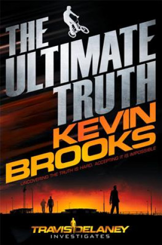 Kniha Ultimate Truth Kevin Brooks