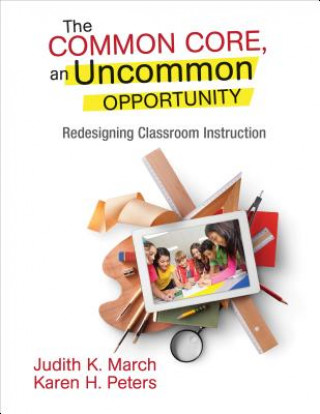 Könyv Common Core, an Uncommon Opportunity Judith K March & Karen H Peters