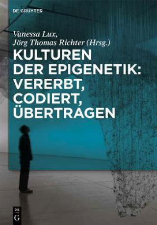 Kniha Kulturen der Epigenetik: Vererbt, codiert, übertragen Vanessa Lux