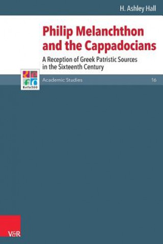 Kniha Philip Melanchthon and the Cappadocians H. Ashley Hall