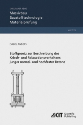 Kniha Stoffgesetz zur Beschreibung des Kriech- und Relaxationsverhaltens junger normal- und hochfester Betone Isabel Anders