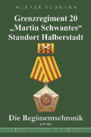 Book Grenzregiment 20 Martin Schwantes Standort Halberstadt. Die Regimentschronik Werner Neumann