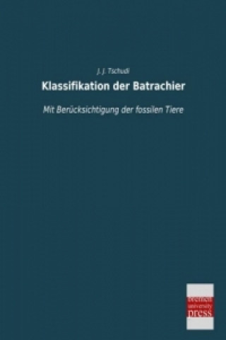 Book Klassifikation der Batrachier J. J. Tschudi