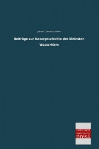 Carte Beiträge zur Naturgeschichte der kleinsten Wassertiere Johann Conrad Eichhorn