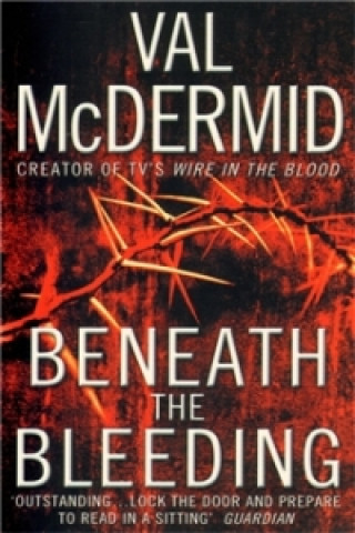 Könyv BENEATH THE BLEEDING Val McDermid