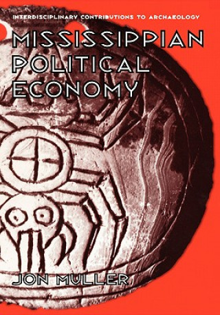 Kniha Mississippian Political Economy Jon Muller