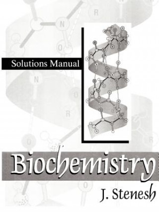 Książka Biochemistry Biochemistry: Solutions Manual J. Stenesh