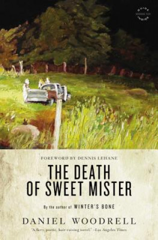 Carte The Death of Sweet Mister. Der Tod von Sweet Mister, engl. Ausg. Daniel Woodrell