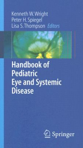 Kniha Handbook of Pediatric Eye and Systemic Disease Kenneth W. Wright