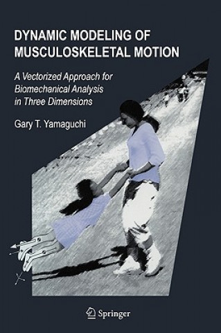 Livre Dynamic Modeling of Musculoskeletal Motion Gary T. Yamaguchi