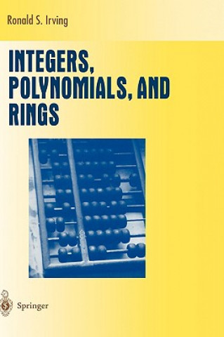 Kniha Integers, Polynomials, and Rings Ronald S. Irving