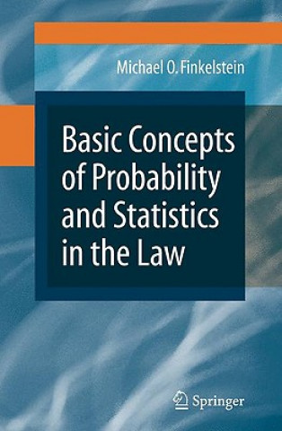 Carte Basic Concepts of Probability and Statistics in the Law Michael O. Finkelstein