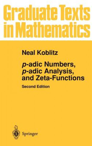 Livre p-adic Numbers, p-adic Analysis, and Zeta-Functions Neal Koblitz