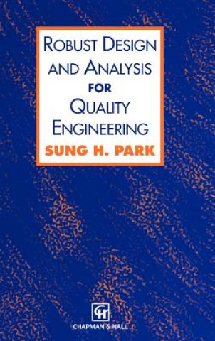 Kniha Robust Design and Analysis for Quality Engineering Sung Park