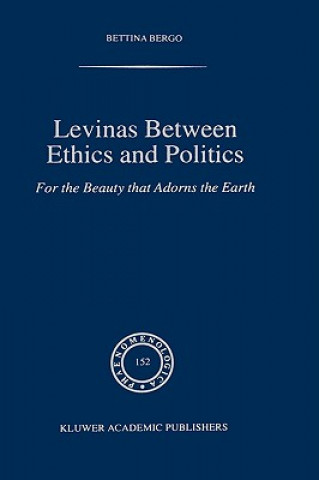 Kniha Levinas between Ethics and Politics Bettina Bergo