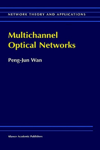 Kniha Multichannel Optical Networks Peng-Jun Wan