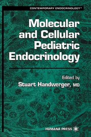 Kniha Molecular and Cellular Pediatric Endocrinology Stuart Handwerger