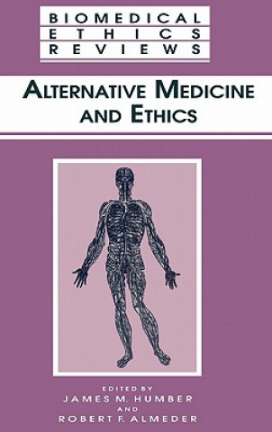 Knjiga Alternative Medicine and Ethics James M. Humber