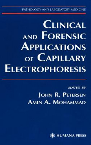 Kniha Clinical and Forensic Applications of Capillary Electrophoresis John R. Petersen