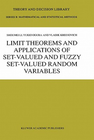Kniha Limit Theorems and Applications of Set-Valued and Fuzzy Set-Valued Random Variables Shoumei Li