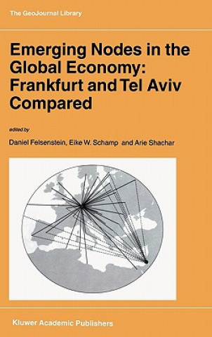 Kniha Emerging Nodes in the Global Economy: Frankfurt and Tel Aviv Compared D. Felsenstein