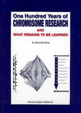 Kniha One Hundred Years of Chromosome Research and What Remains to be Learned A. Lima-de-Faria