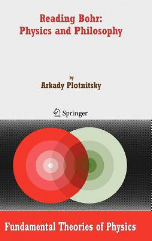 Book Reading Bohr: Physics and Philosophy Arkady Plotnitsky