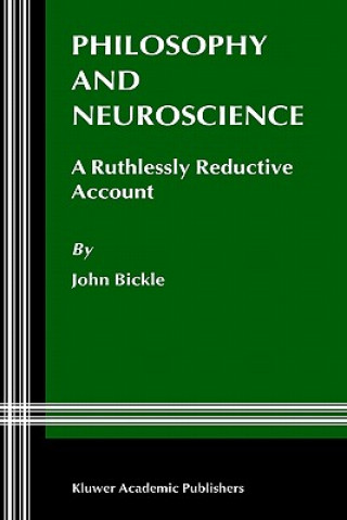 Könyv Philosophy and Neuroscience J. Bickle