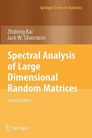 Książka Spectral Analysis of Large Dimensional Random Matrices Zhidong Bai