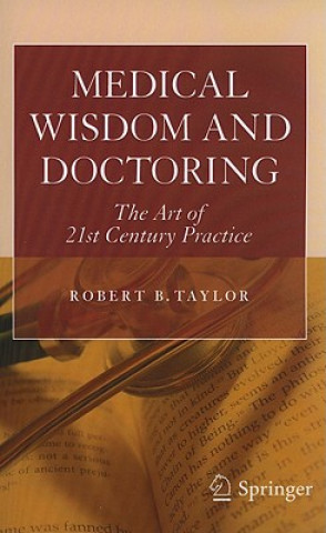 Carte Medical Wisdom and Doctoring Robert B. Taylor