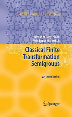 Carte Classical Finite Transformation Semigroups Olexandr Ganyushkin