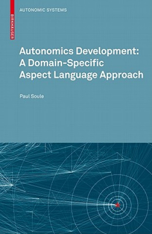 Kniha Autonomics Development: A Domain-Specific Aspect Language Approach Paul Soule