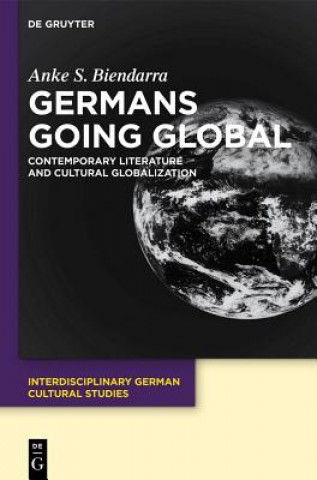 Knjiga Germans Going Global Anke S. Biendarra