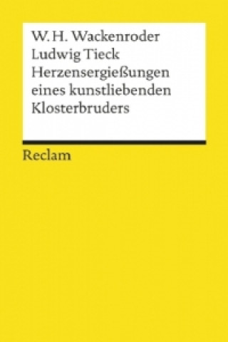 Kniha Herzensergießungen eines kunstliebenden Klosterbruders Wilhelm H. Wackenroder