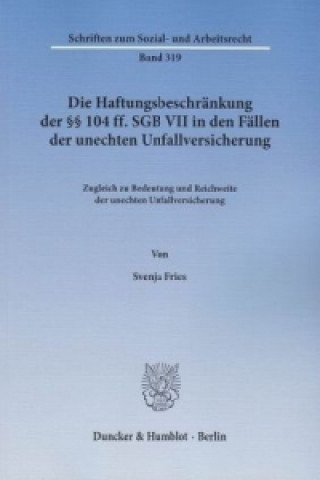 Kniha Die Haftungsbeschränkung der §§ 104 ff. SGB VII in den Fällen der unechten Unfallversicherung Svenja Fries