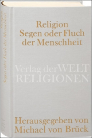 Buch Religion - Segen oder Fluch der Menschheit? Michael von Brück