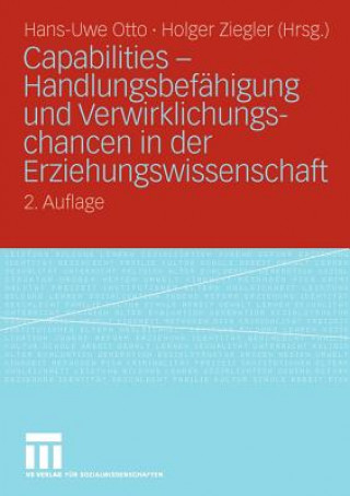 Könyv Capabilities - Handlungsbef higung Und Verwirklichungschancen in Der Erziehungswissenschaft Hans-Uwe Otto