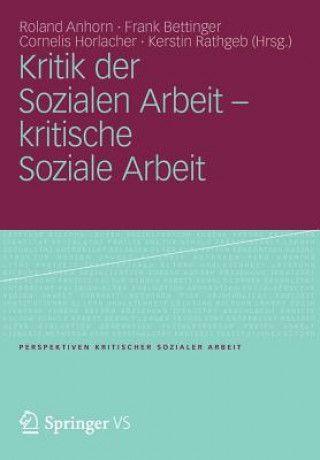 Книга Kritik Der Sozialen Arbeit - Kritische Soziale Arbeit Roland Anhorn