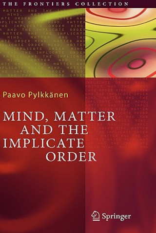 Knjiga Mind, Matter and the Implicate Order Paavo T. I. Pylkkänen