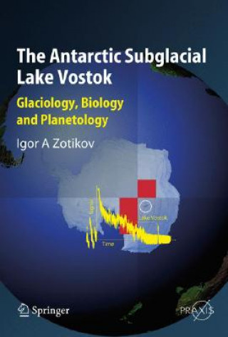 Книга Antarctic Subglacial Lake Vostok Igor A. Zotikov