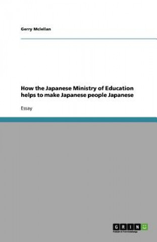 Book How the Japanese Ministry of Education Helps to Make Japanese People Japanese Gerry Mclellan