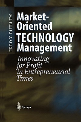 Kniha Market-Oriented Technology Management Fred Y. Phillips