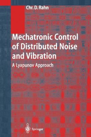 Книга Mechatronic Control of Distributed Noise and Vibration Christopher D. Rahn