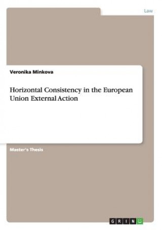 Kniha Horizontal Consistency in the European Union External Action Veronika Minkova