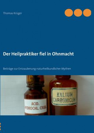 Kniha Heilpraktiker fiel in Ohnmacht Thomas Krüger